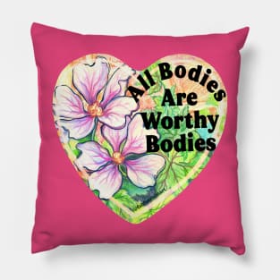 All Bodies Are Worthy Bodies Pillow