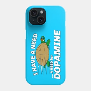 I Have A Need For Dopamine Turtle Phone Case