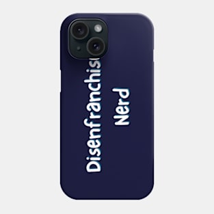 Disenfranchised Nerd Phone Case