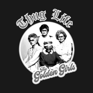 the golden girls thug life T-Shirt