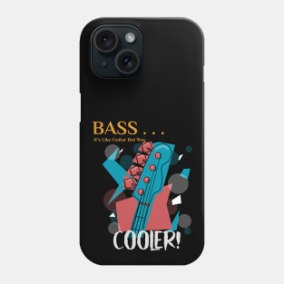 A Bass is way cooler Phone Case