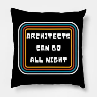 Architects Can Go All Night Pillow