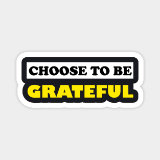 Choose To Be Grateful Magnet