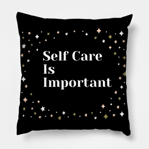 Self Care Is Important With Sparkle Design Pillow by TANSHAMAYA