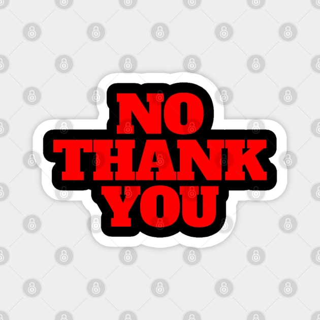 No Thank You Red Magnet by CreativeWear