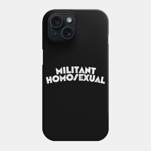 Militant Homosexual Phone Case by DankFutura