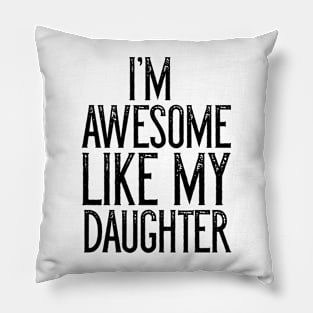 I'm Awesome Like My Daughter Father's Day Gift Pillow