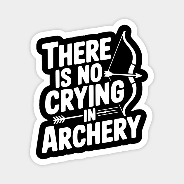 There is No Crying in Archery Magnet by Frank Ring
