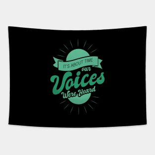 'Its About Time Our Voices Are Heard' Education Shirt Tapestry