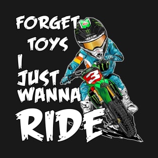 Forget Toys I Just Wanna Ride Rider Boys Motocross T-Shirt