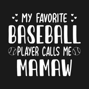 My Favorite Baseball Player Calls Me Mamaw Proud Baseball Mom Mother's Day T-Shirt