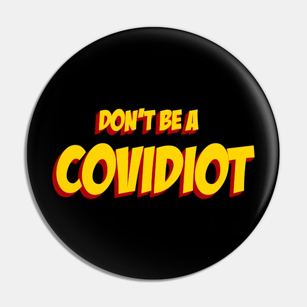 Don't Be A Covidiot Pin by Jennifer