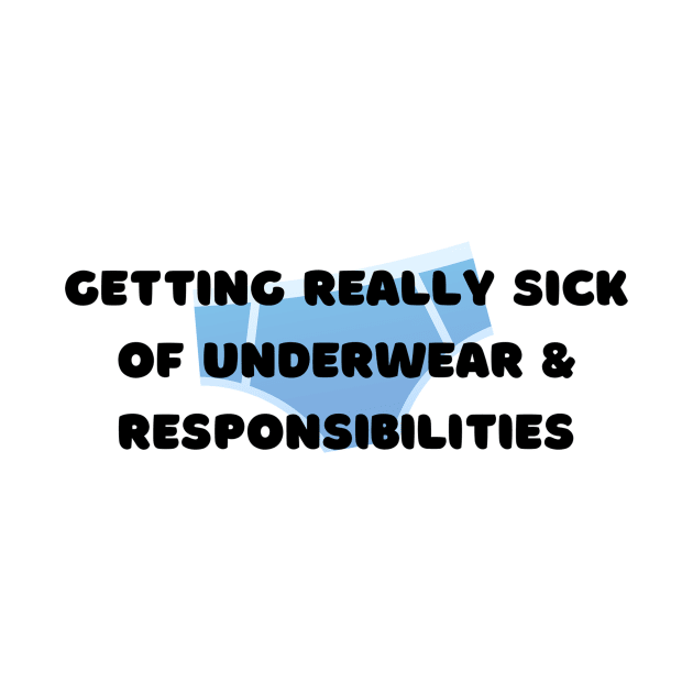 Underwear & Responsibilities Tee - Humorous Sarcastic Shirt for Casual Wear, Ideal Birthday Gift For Him Or Her by TeeGeek Boutique