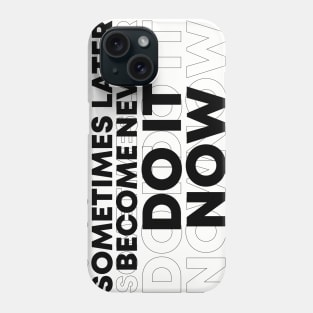 Do It Now Phone Case