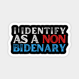 I AM A NON BIDENARY Magnet