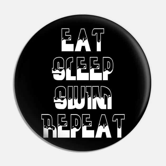 Eat, Sleep, Swim, Repeat Pin by Vitalitee