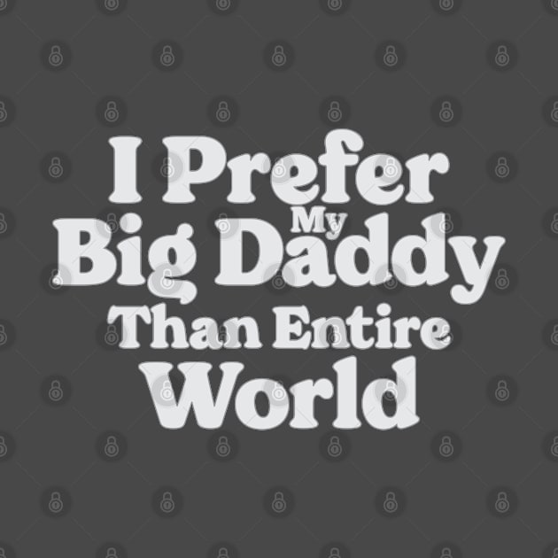 I Prefer My Big Daddy Than Entire World by Emma
