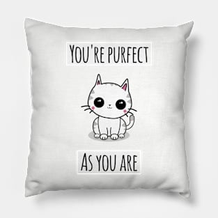 'You're Purfect As You Are' Pillow