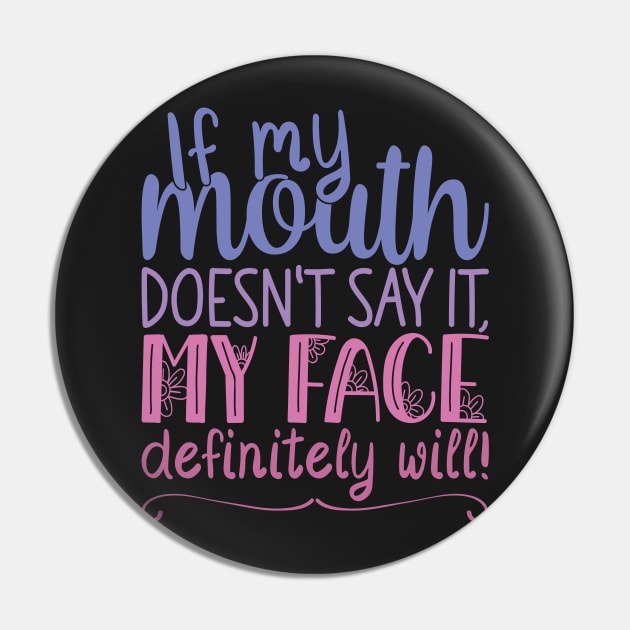 If My Mouth Doesnt Say It | Blue and Pink Text Womens Funny Pin by Estrytee