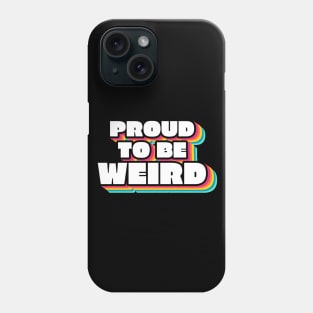 Proud To Be Weird Text Design Phone Case