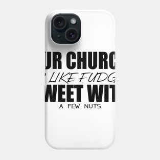 Church is Like Fudge Phone Case