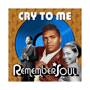 Remember When -  Cry To Me T-Shirt