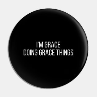 I'm Grace doing Grace things Pin