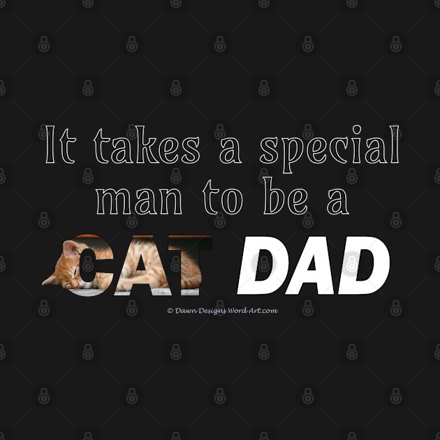 It takes a special man to be a cat dad - ginger cat oil painting word art by DawnDesignsWordArt