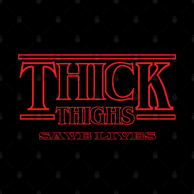 Thick Thighs Save Lives by Skycrane