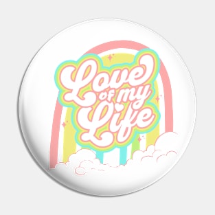 Love Of My Life Pin