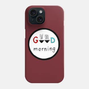 Good morning Phone Case