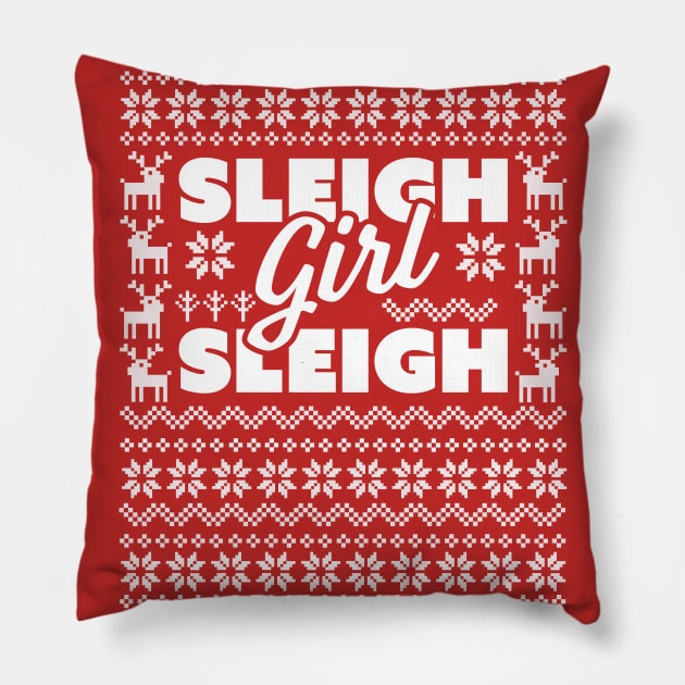 Sleigh Girl Sleigh -  Slay Funny Ugly Christmas Sweater Xmas Pillow by OrangeMonkeyArt