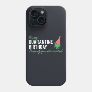 Funny Quarantine Birthday Design Phone Case