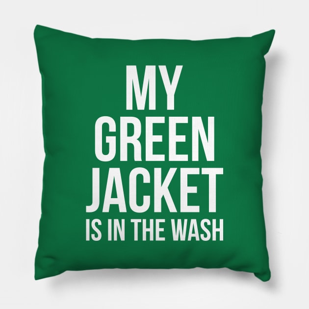 My Green Jacket Is In the Wash Funny Golf Humor Tee Pillow by RedYolk