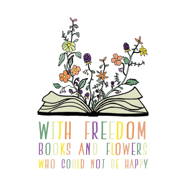 With Freedom, Books and Flowers, Who Could Not Be Happy by Switch-Case