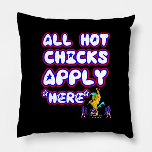 All Hot Chicks Apply Here Pillow