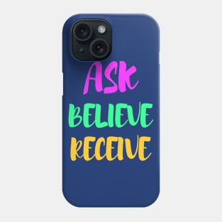 Ask, believe, receive - manifesting Phone Case