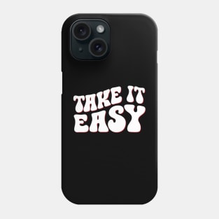 Take It Easy Groovy Style Positive Motivational Quote Phone Case