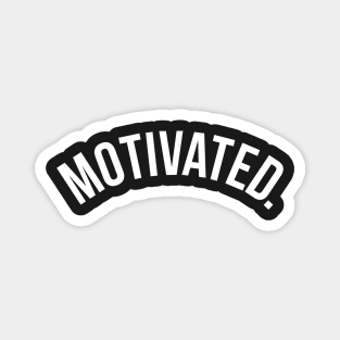 Motivated. Magnet
