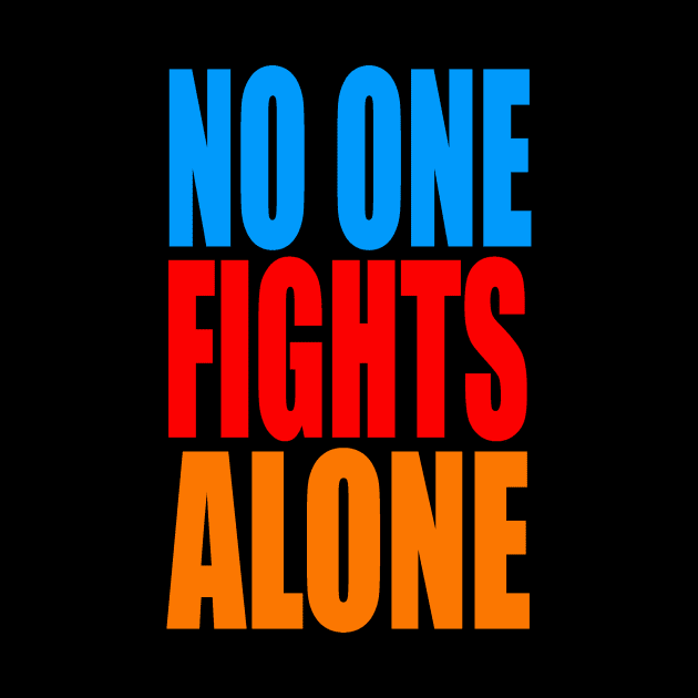 No one fights alone by Evergreen Tee