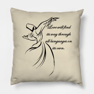 Love Will Find Its Way Through All Languages Dervish Quote Pillow