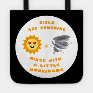 Girls are sunshine mixed with a little hurricane girly summer Tote