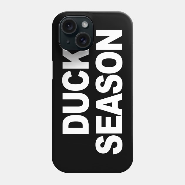 Duck Season (in white) Phone Case by CKline