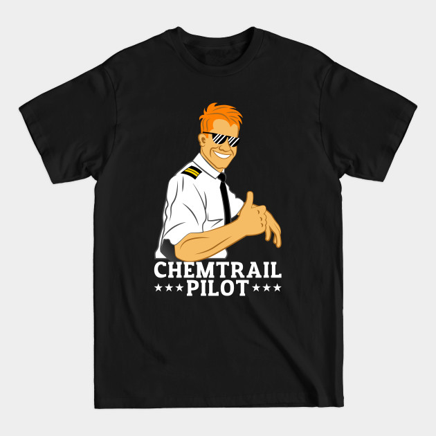 Discover Chemtrail Pilot Funny NWO Costume Conspiracy - Conspiracy Theory - T-Shirt