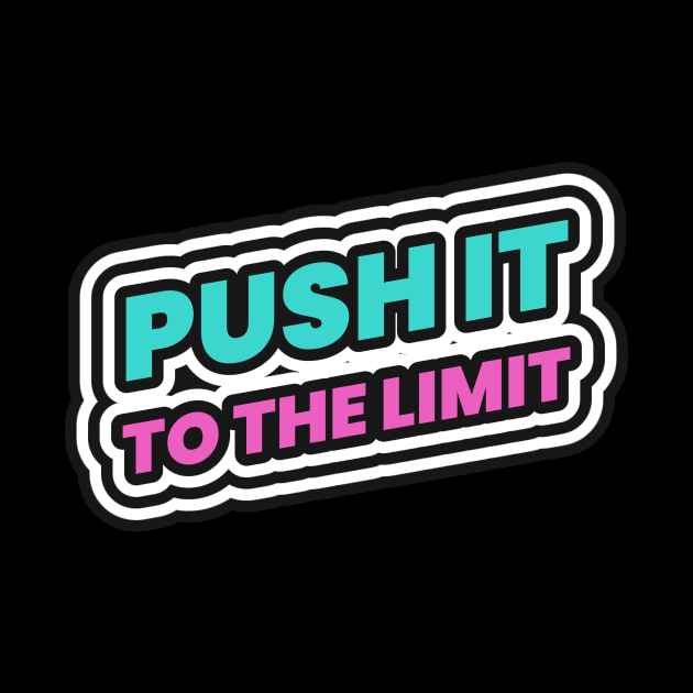 Push It To The Limit Hustle Hustler Hustling by Tip Top Tee's