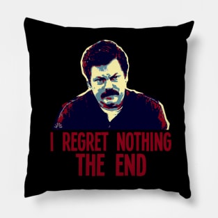 I REGRET NOTHING THE END // Ron Swanson Pillow