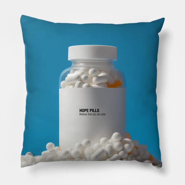 Hope Pills: A Bottle of Hope to cure the 2023 Hangover. Believe That You Are Able on a Dark Background Pillow by Puff Sumo