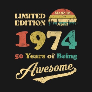 Made In April 1974 50 Years Of Being Awesome Vintage 50th Birthday T-Shirt