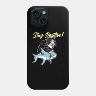 Stay Positive ! Funny Cat ride shark Phone Case