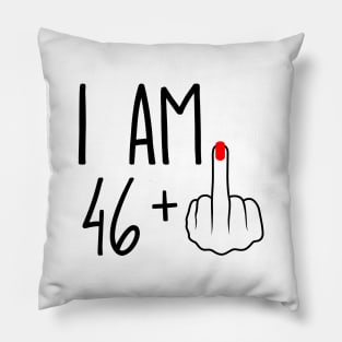 I Am 46 Plus 1 Middle Finger For A 47th Birthday Pillow